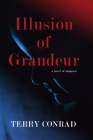 Illusion of Grandeur by Terry Conrad